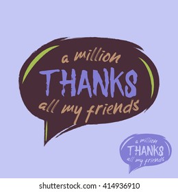 Thanks handwritten vector illustration, lettering isolated on light background. Color and silhouette thank you vector. Speech Thank bubble. thanks a million all my friends