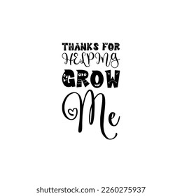thanks for helping grow me black letters quote svg