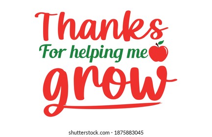 Thanks for Helping Me Grow - Student  Vactor svg