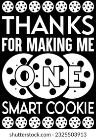 Thanks for making me smart cookie vector art design, eps file. design file for t-shirt. SVG, EPS cuttable design file