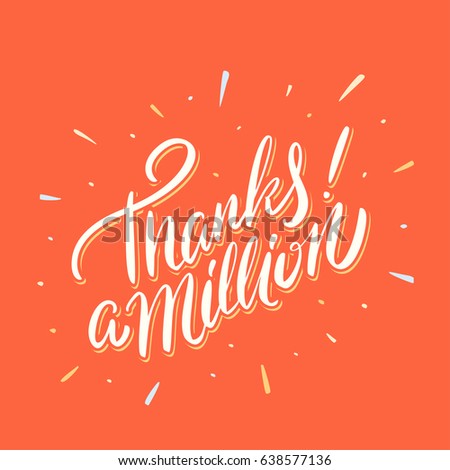 thanks million thank you