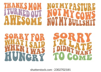  Thanks mom I turned out awesome , not my pasture not my cows not my bullshit, sorry for what I said when I was hungry, sorry I'm late I didn't want to come wavy Bundle t-shirt