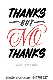 Thanks but no, thanks.  Brush pen lettering. Can be used for print (bags, t-shirts, home decor, posters, cards) and for web (banners, blogs, advertisement).