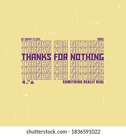 Thanks For Nothind slogan for t shirt design. Typography graphics for modern tee shirt. Vector illustration.