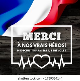 Thanks to our heroes! Doctors, nurses, volunteers in French.  Against the spread of coronavirus, covid-19. Vector illustration with flag of France.	