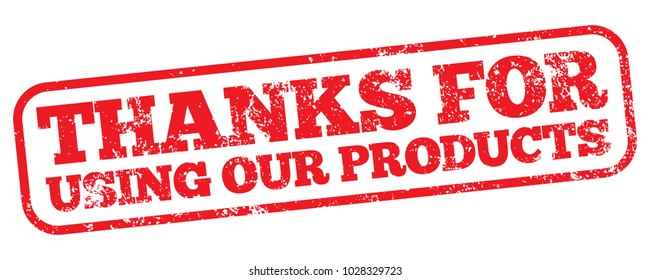 Thanks For Using Our Products. Vector rubber stamp.