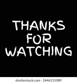 Thanks For Watching Text, Black Background And White Text Finger Paint Text Style.