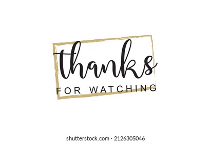 Thanks for watching. Vector design. Lettering of thanks for watching. Template design svg
