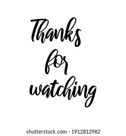 Thanks for watching. Vector phrase for social media, blogging, web. Calligraphic lettering. svg