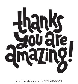 Thanks You are amazing - Unique slogan for social media, poster, card, banner, textile, gift, design element. Sketch quote, phrase about thank you, appreciation, gratitude on white background.