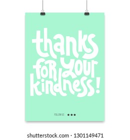 Thanks for your kindness - Poster template with hand drawn vector lettering. Funny quote about appreciation, gratitude, gratefulness. Unique funny phrase for shop design, public organizations decor.