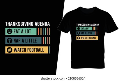 Thanksgiving agenda eat a lot nap little watch football t shirt design vector. This design you can be used in bags, posters, sticker, mugs and also different print items.