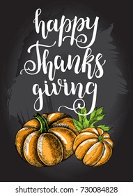 Thanksgiving Background. Greeting card with Ink hand drawn pumpkins and maple leaves. Autumn harvest elements composition with brush calligraphy style lettering. Vector illustration.