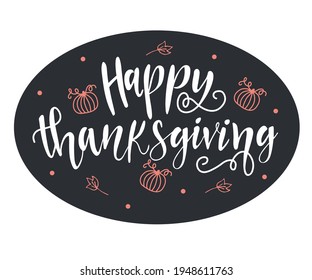 Thanksgiving Background, Happy Thanksgiving  greeting card, holiday Card, handwritten Thanksgiving Text, vector text background