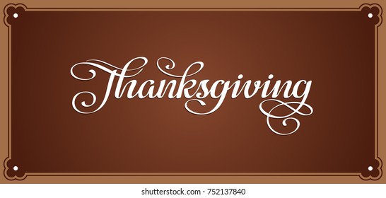 Thanksgiving calligraphic inscription. White beautiful logo on a brown vintage template. Handwritten text of classic script with a flourishes. Festive invitation card for Happy Thanksgiving holiday.