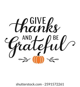 Thanksgiving Calligraphy – Give Thanks and Be Grateful Typography