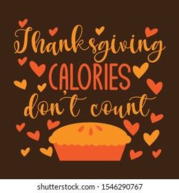 Thanksgiving calories don't count- funny text with pumpkin pie and hearts. Good for greeting card and  t-shirt print, flyer, poster design, mug.