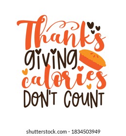 Thanksgiving calories don't count- funny saying with pumpkin pie. Good for T shirt print, card, poster, and gift design.