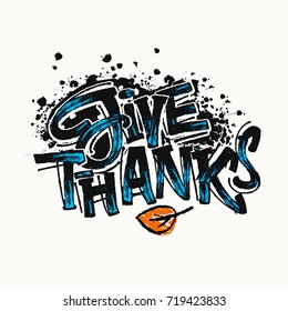 Thanksgiving concept lettering poster, inspirational postcard with "Give Thanks"quote. Perfect for invitations, posters, banners,fabric, textile ,gift wrap, greeting card,apparel design