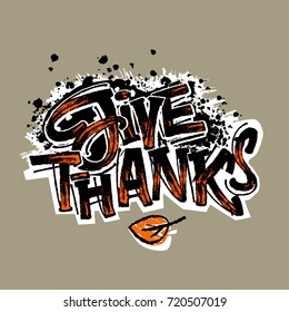 Thanksgiving concept lettering poster, inspirational postcard with "Give Thanks"quote. Perfect for invitations, posters, banners,fabric, textile ,gift wrap, greeting card,aparel design