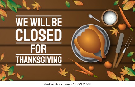 Thanksgiving Day Background Design. We will be Closed for Thanksgiving. Vector Illustration.