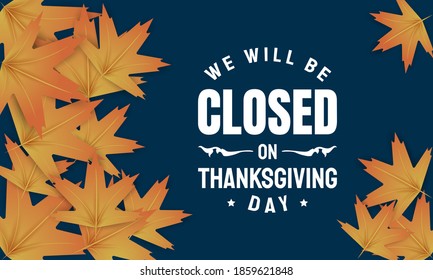 Thanksgiving Day Background Design. We will be Closed on Thanksgiving Day. Vector Illustration.