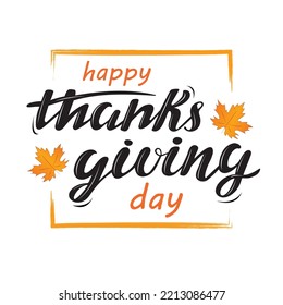 Thanksgiving day card. Vector hand lettering. Black and  orange letters with leaves inside frame on white background. Autumn holiday. Congratulation invitation banner poster card. Thanksgiving day