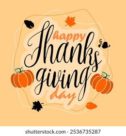 Thanksgiving day to celebrate on fourth Thursday of November. Happy Thanksgiving day with pumpkins