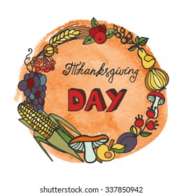Thanksgiving day doodle set.Autumn harvest circle wreath.Watercolor texture splash background and title.Hand drawing holiday symbols. Colorful vintage vector illustration.