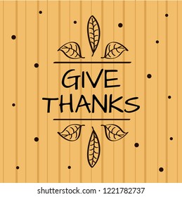 Thanksgiving Day greeting card with text. Give thanks. Vector illustration. Typography vector design for greeting cards, posters or banners.
