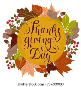 Thanksgiving Day handmade lettering in a frame of autumn leaves. EPS 10 vector illustration for greeting card, invitation, post card, banner, poster, print, tag, web. 