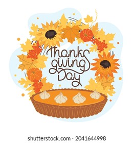 Thanksgiving day. Holiday. Autumn wreath and pumpkin pie. Inscription. Vector image.