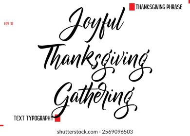 Thanksgiving Day Quote in Cursive Text Typography Joyful Thanksgiving Gathering