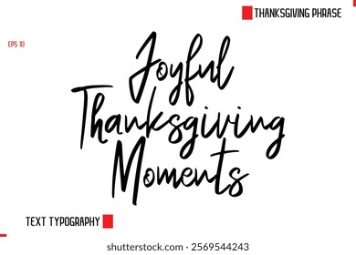 Thanksgiving Day Quote in Cursive Text Typography Joyful Thanksgiving Moments