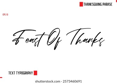 Thanksgiving Day Quote in Cursive Text Typography Feast Of Thanks