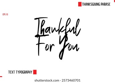 Thanksgiving Day Quote in Cursive Text Typography Thankful For You