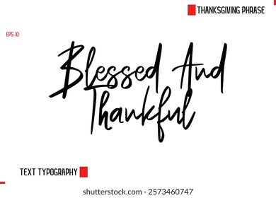 Thanksgiving Day Quote in Cursive Text Typography Blessed And Thankful.