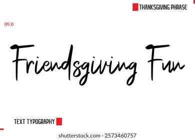 Thanksgiving Day Quote in Cursive Text Typography Friendsgiving Fun