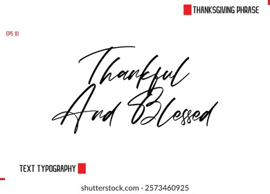 Thanksgiving Day Quote in Cursive Text Typography Thankful And Blessed