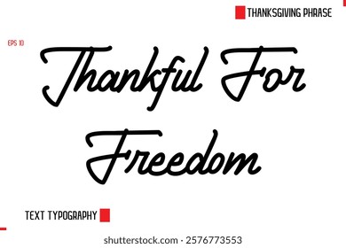 Thanksgiving Day Quote in Cursive Text Typography Thankful For Freedom