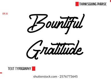 Thanksgiving Day Quote in Cursive Text Typography Bountiful Gratitude.