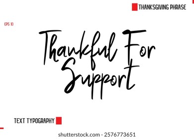 Thanksgiving Day Quote in Cursive Text Typography Thankful For Support