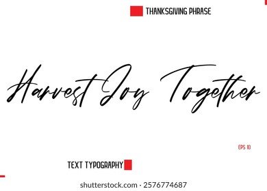 Thanksgiving Day Quote in Cursive Text Typography Harvest Joy Together