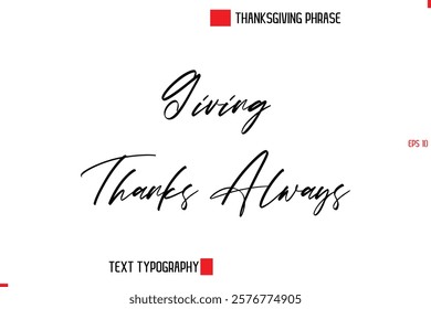 Thanksgiving Day Quote in Cursive Text Typography Giving Thanks Always