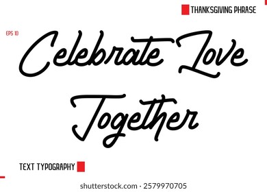 Thanksgiving Day Quote in Cursive Text Typography Celebrate Love Together