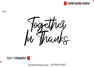 Thanksgiving Day Quote in Cursive Text Typography Together In Thanks