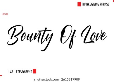 Thanksgiving Day Quote in Cursive Text Typography Bounty Of Love