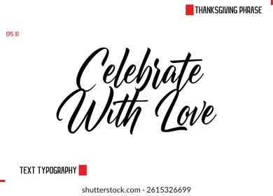 Thanksgiving Day Quote in Cursive Text Typography Celebrate With Love