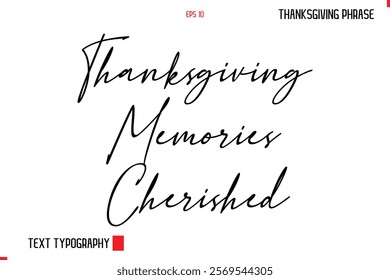 Thanksgiving Day Quote in Cursive Typography Thanksgiving Memories Cherished