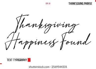 Thanksgiving Day Quote in Cursive Typography Thanksgiving Happiness Found